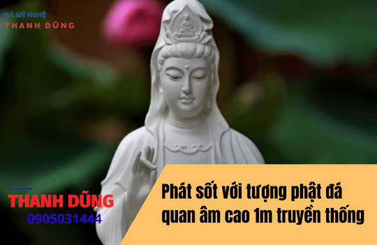 Phát sốt với tượng phật đá quan âm cao 1m truyền thống