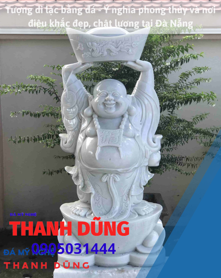 Tượng di lặc bằng đá – Ý nghĩa phong thủy và nơi điêu khắc đẹp, chất lượng tại Đà Nẵng