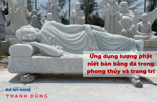 Ứng dụng tượng phật niết bàn bằng đá trong phong thủy và trang trí